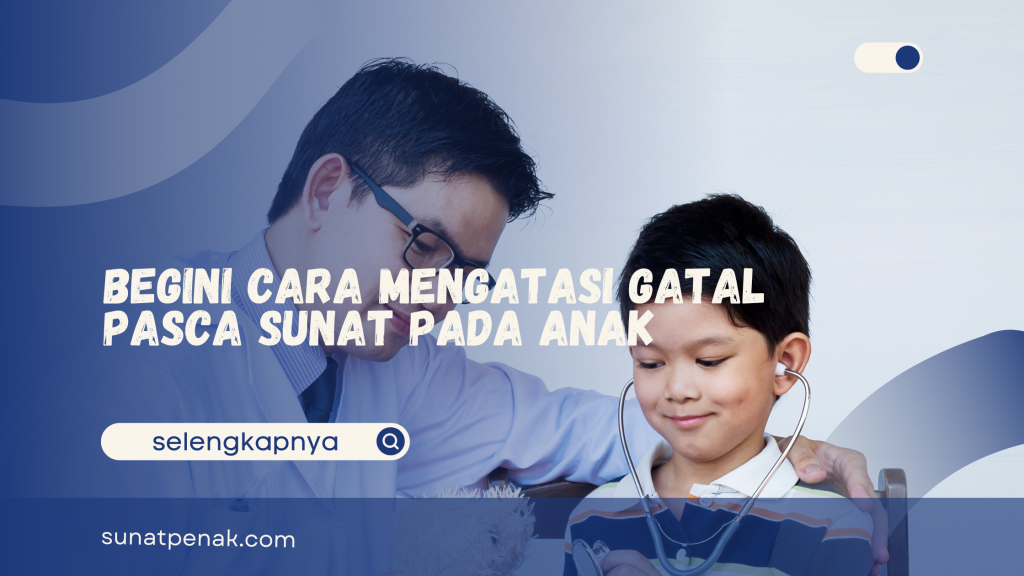 Cara Mengatasi Gatal Pasca Sunat