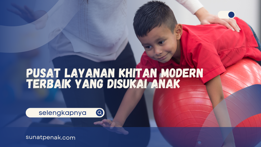 Pusat Layanan Khitan Modern Terbaik