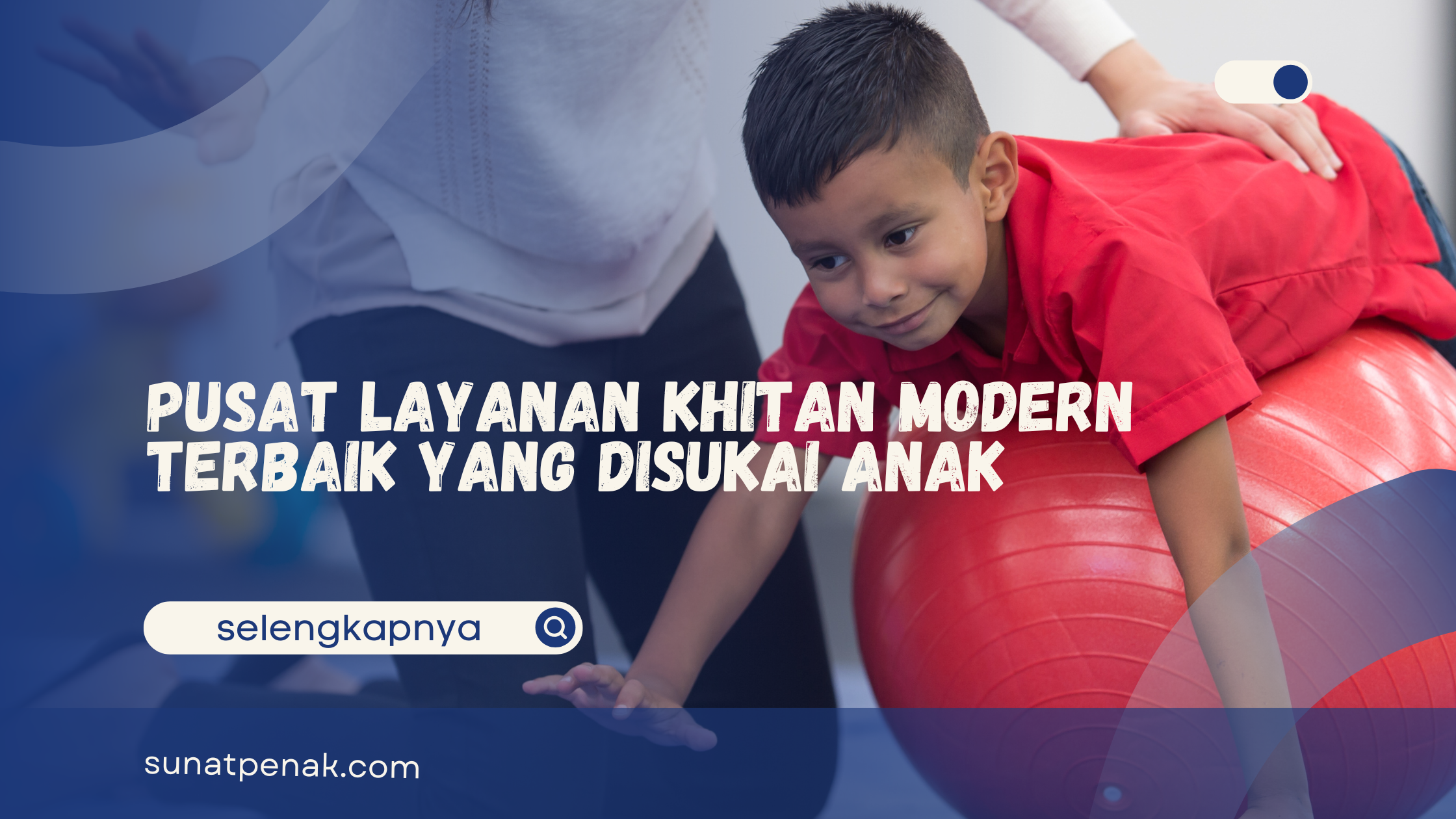 Pusat Layanan Khitan Modern Terbaik