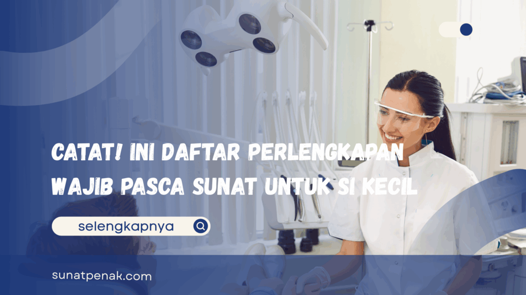 Perlengkapan Wajib Pasca Sunat
