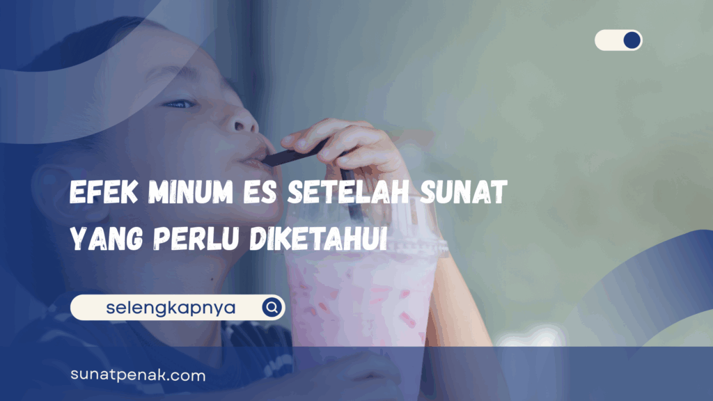 Efek Minum Es Setelah Sunat