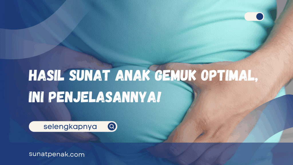 Hasil Sunat Anak Gemuk