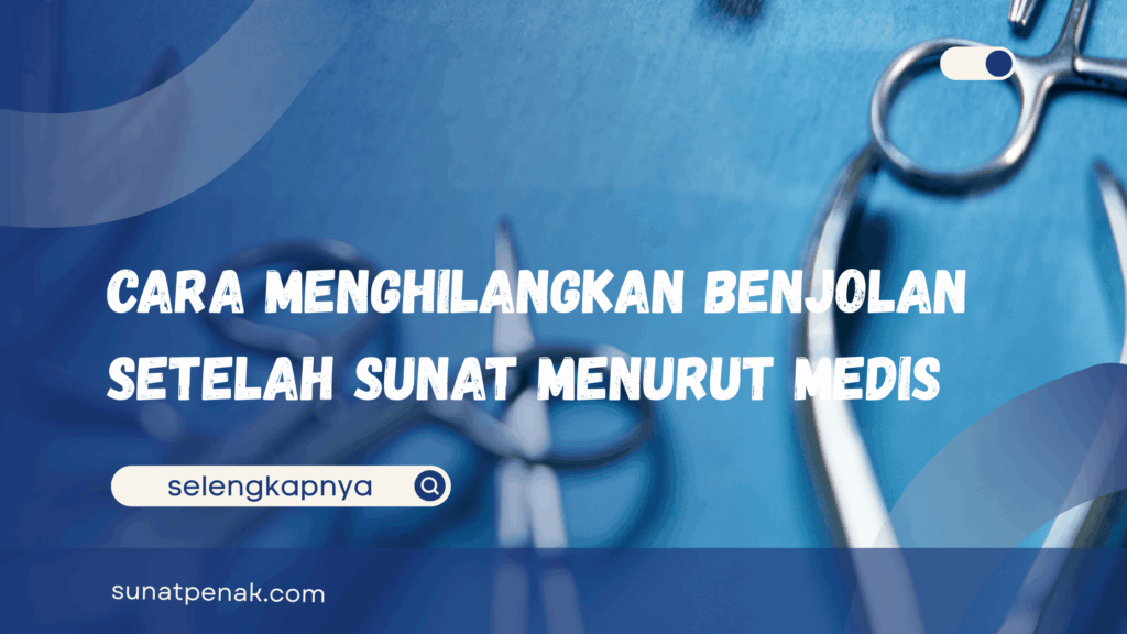 Cara Menghilangkan Benjolan Setelah Sunat