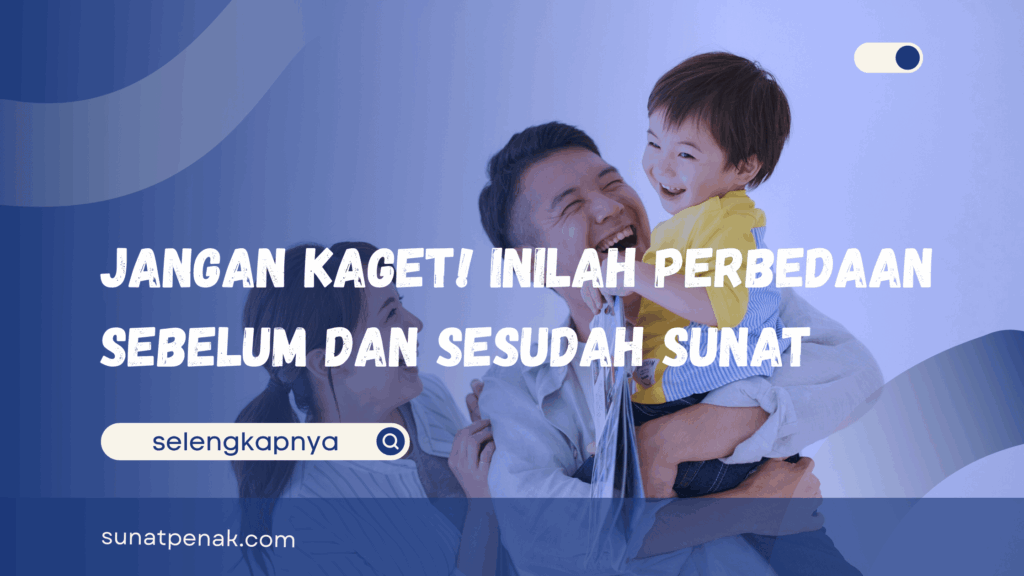 Perbedaan Sebelum dan Sesudah Sunat