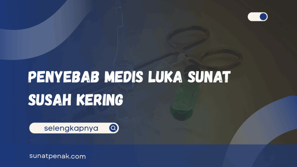 Luka Sunat Bagian Bawah Susah Kering