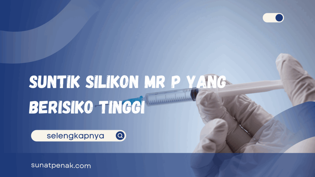 Suntik Silikon Mr P