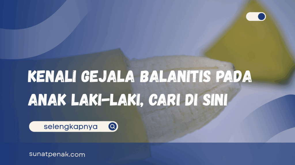 Gejala Balanitis pada Anak Laki-Laki