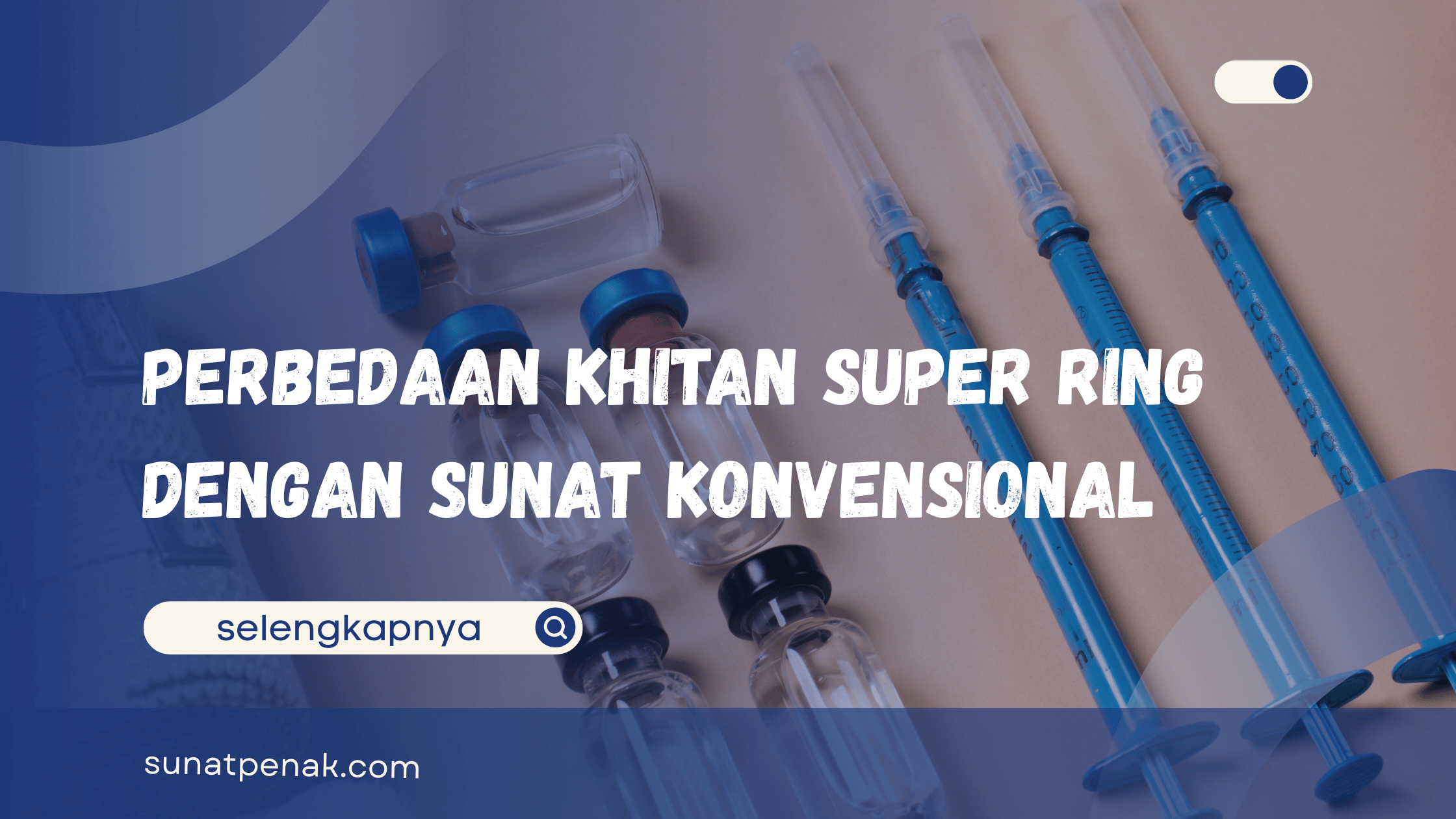Hasil Rind Hasil Khitan Super Ring! Pahami Prosedur dan Perbedaannya