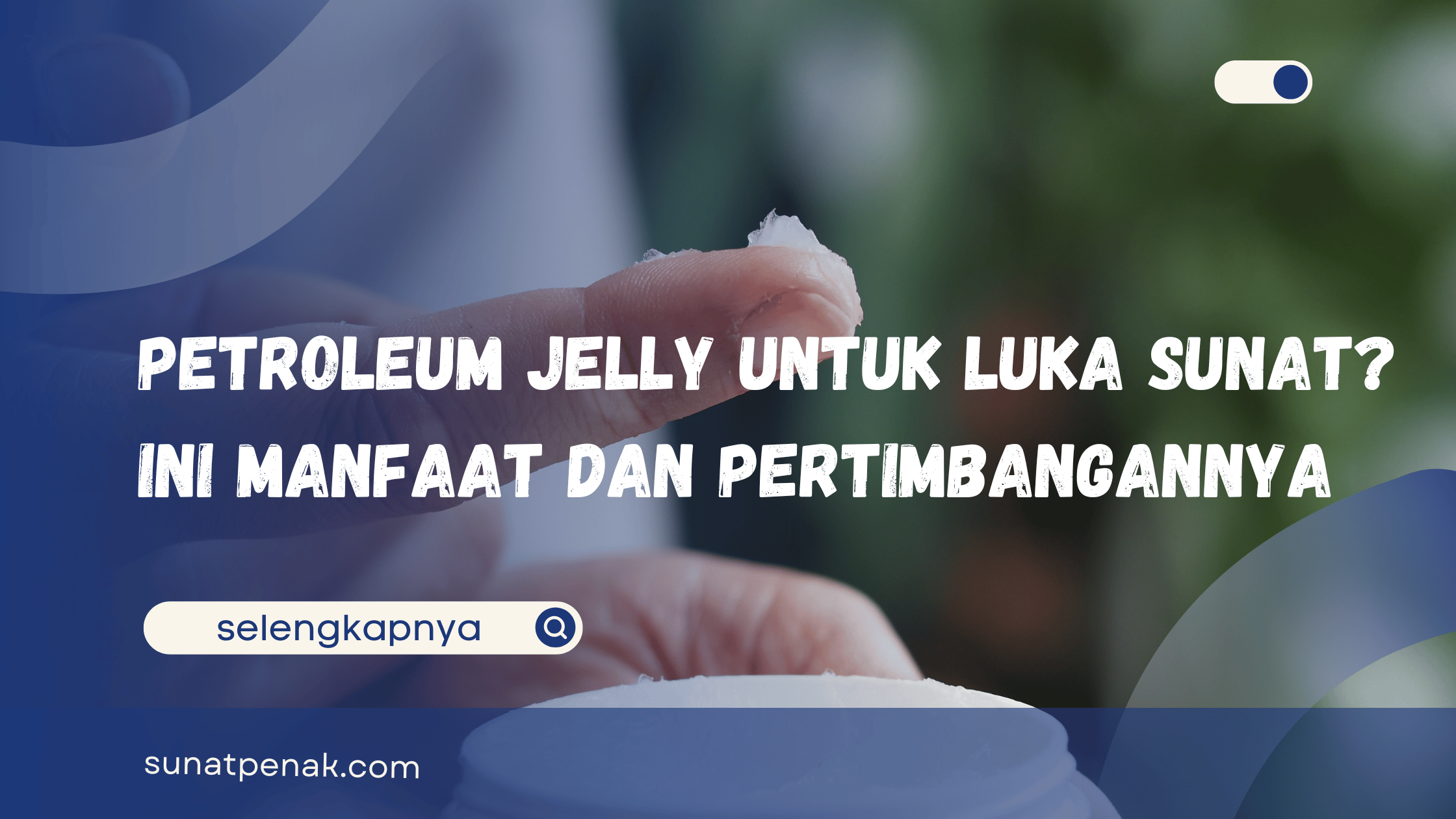 Petroleum Jelly untuk Luka Sunat