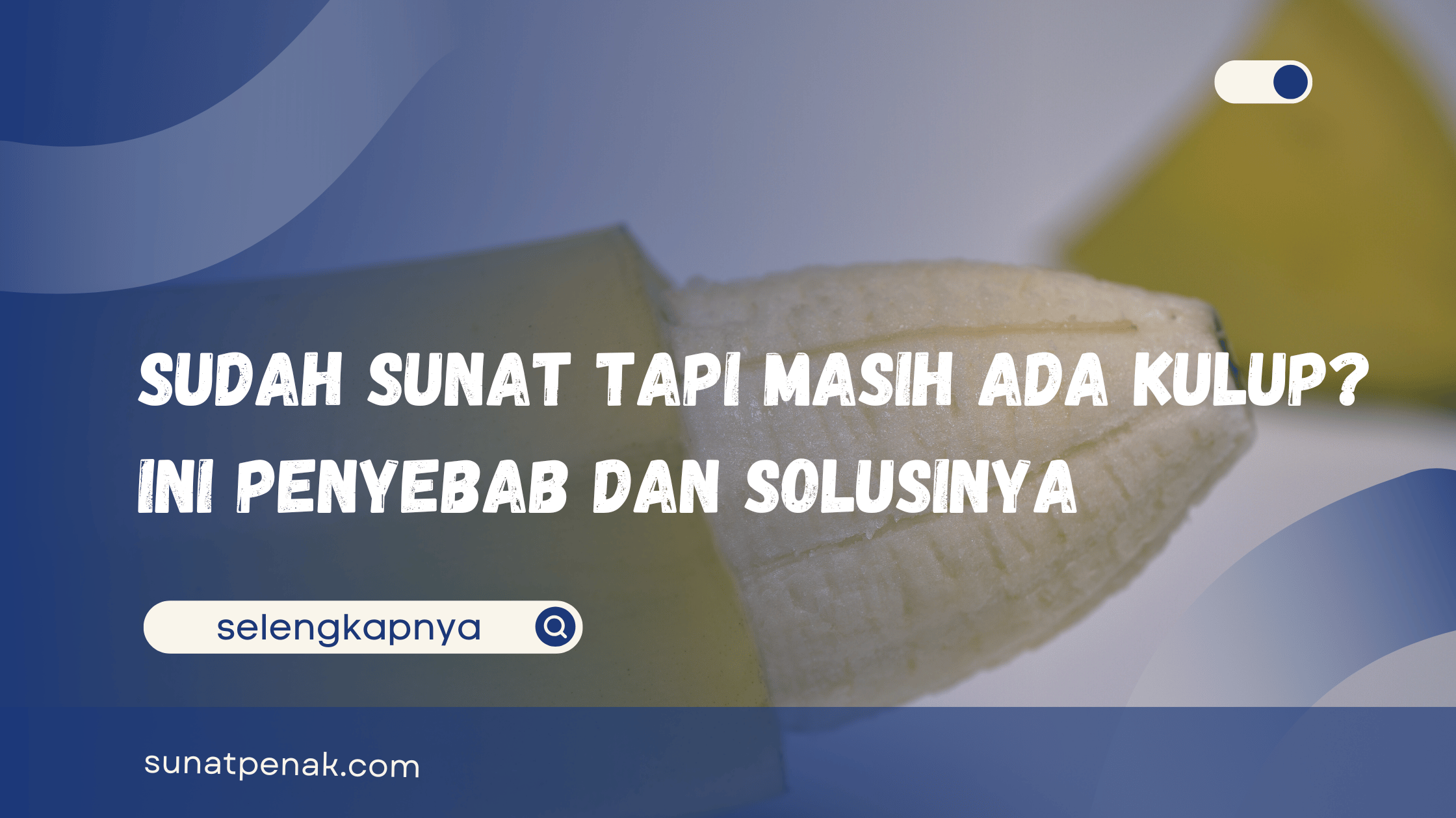 Sudah Sunat Tapi Masih Ada Kulup