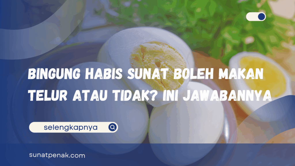 Habis Sunat Boleh Makan Telur