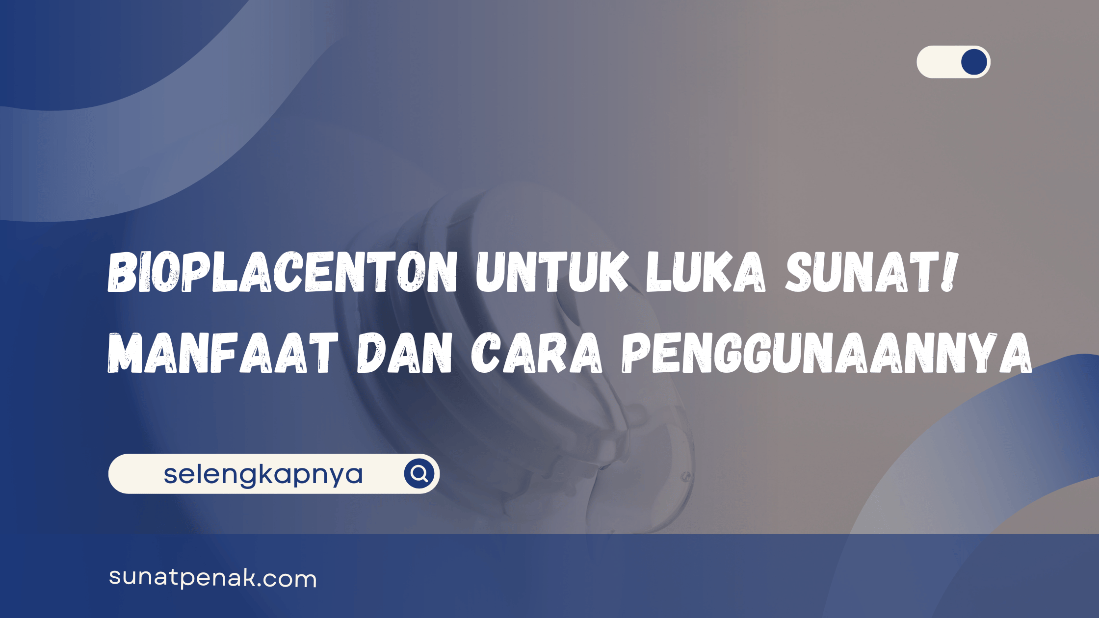 Bioplacenton untuk Luka Sunat