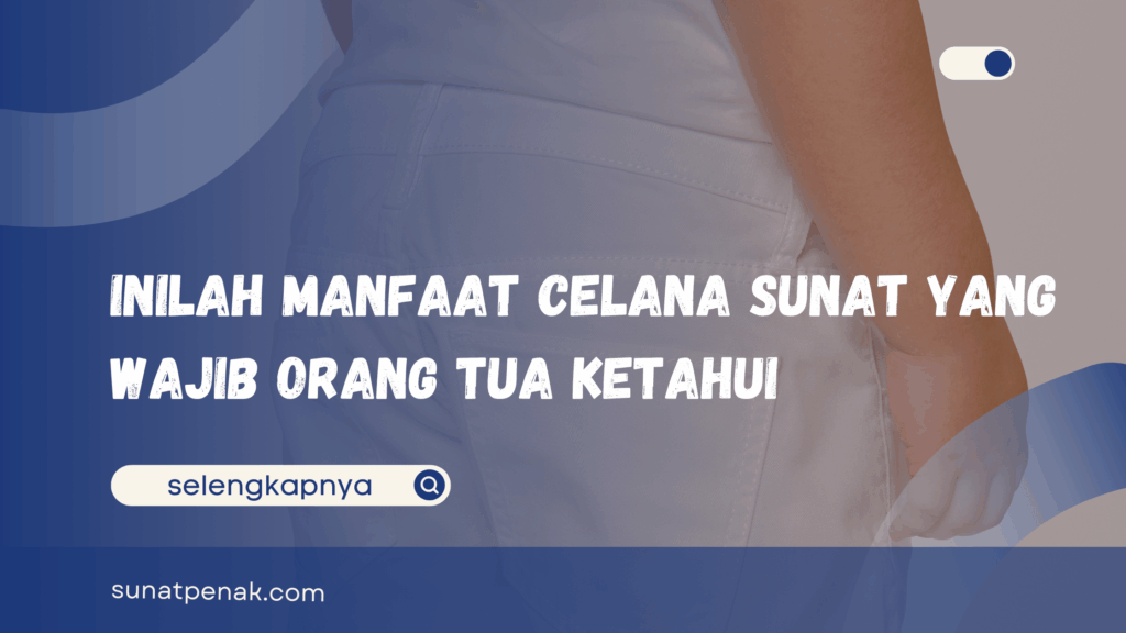 Manfaat Celana Sunat