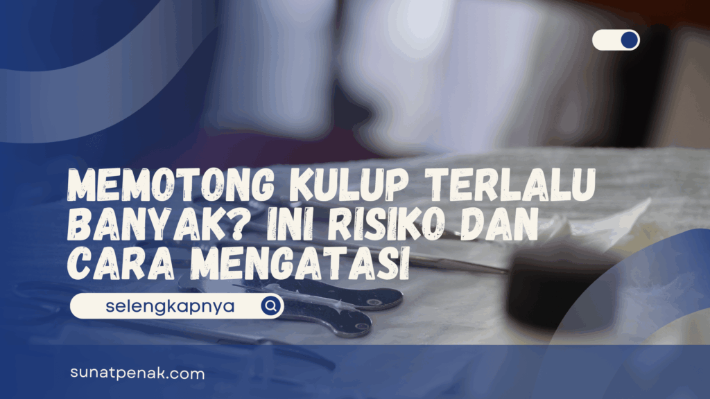 Memotong Kulup Terlalu Banyak
