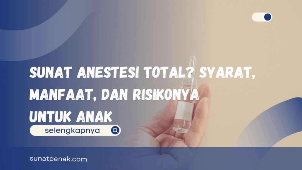 Sunat Anestesi Total