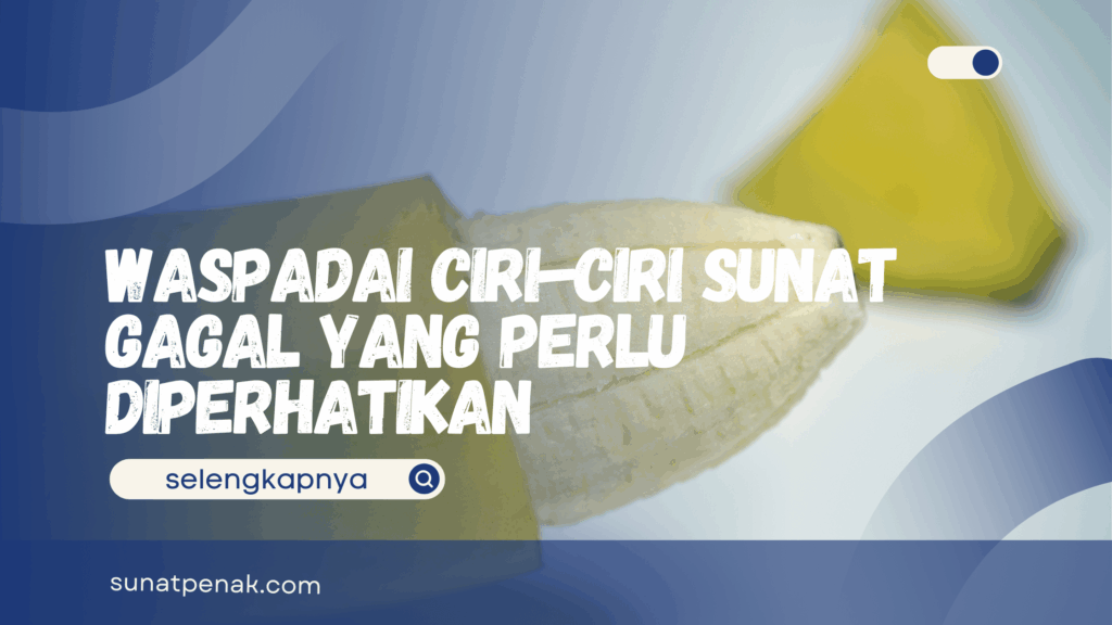 Ciri-Ciri Sunat Gagal