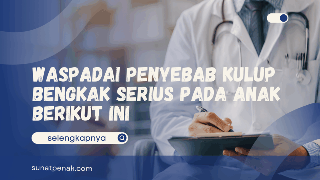 Penyebab Kulup Bengkak