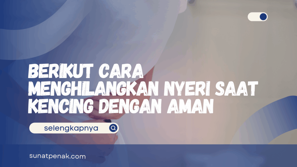 Cara Menghilangkan Nyeri Saat Kencing