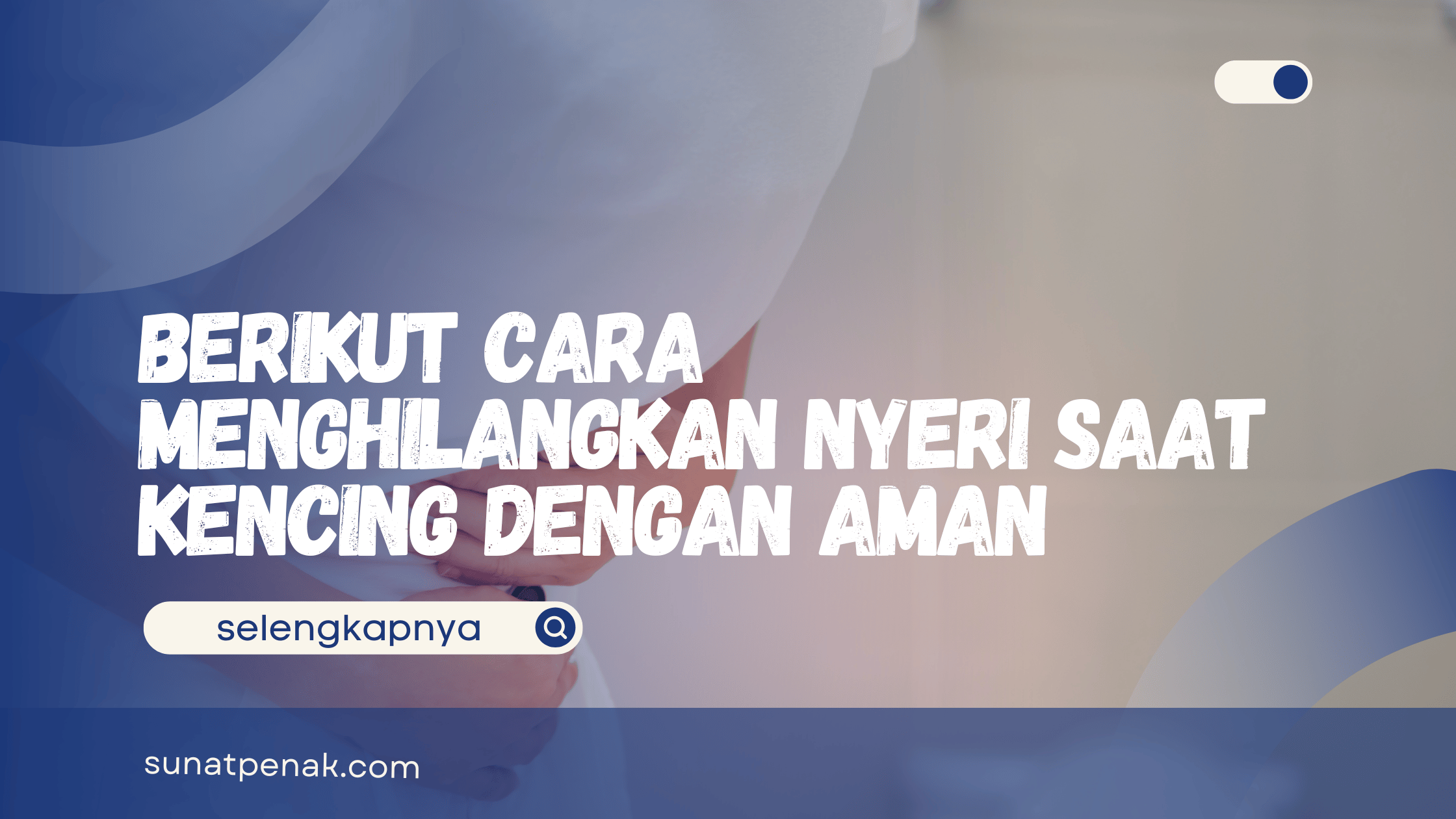 Cara Menghilangkan Nyeri Saat Kencing