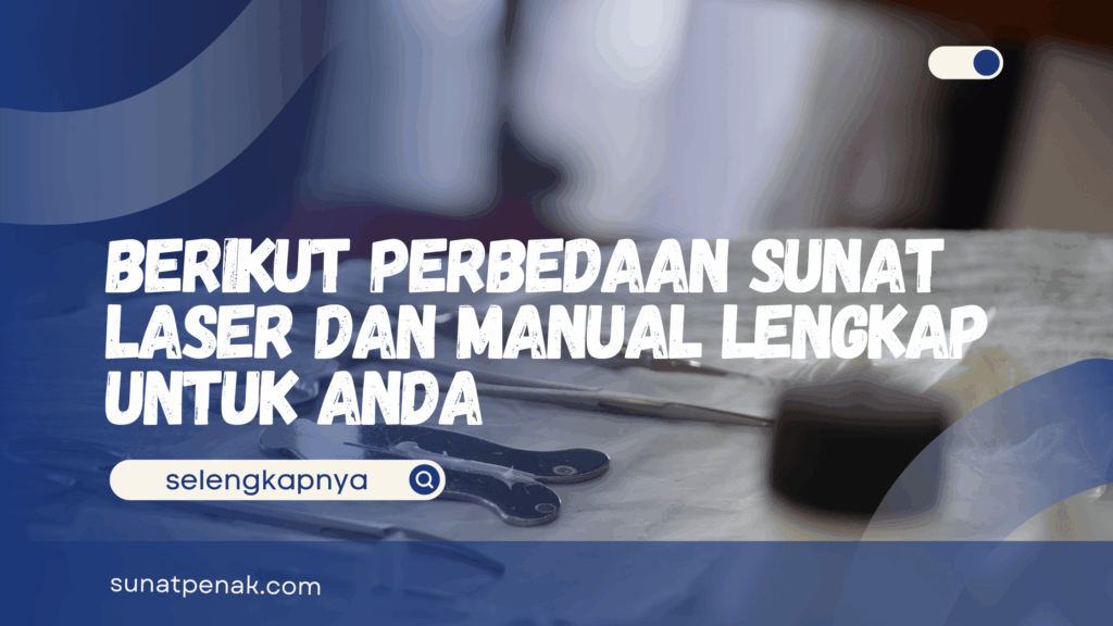 Perbedaan Sunat Laser dan Manual