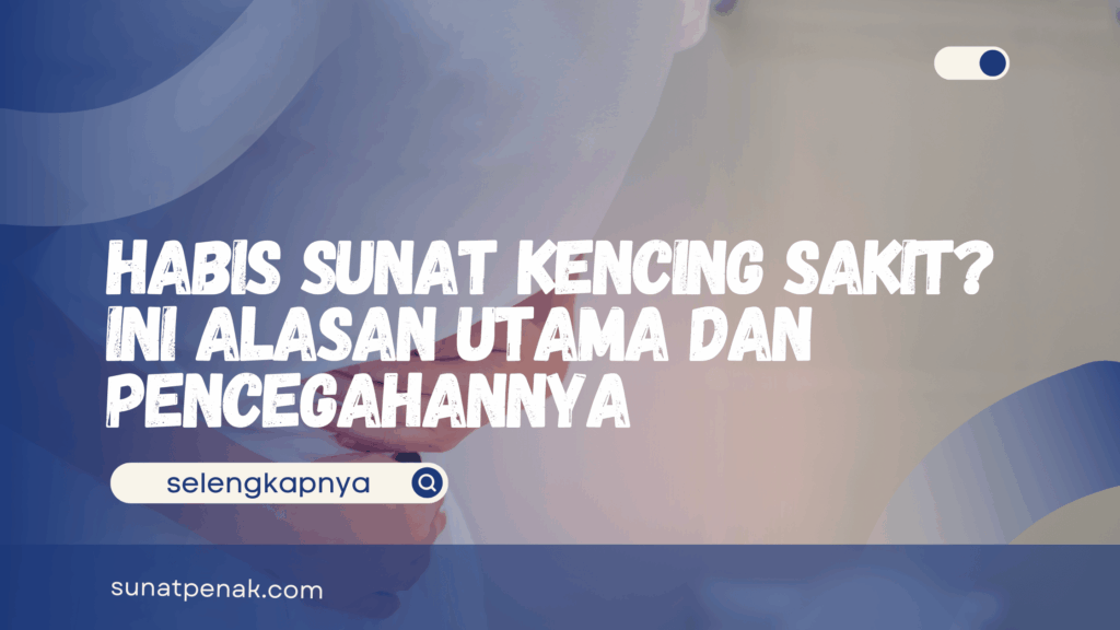 Habis Sunat Kencing Sakit
