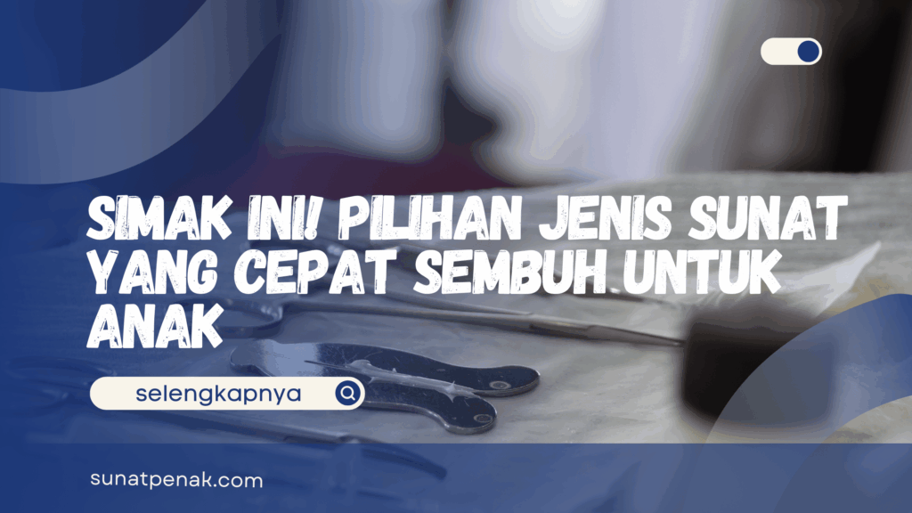 Jenis Sunat yang Cepat Sembuh