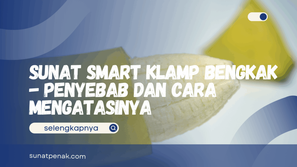 Sunat Smart Klamp Bengkak