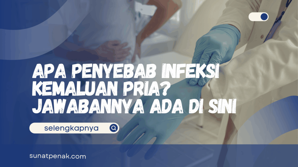 Apa Penyebab Infeksi Kemaluan Pria