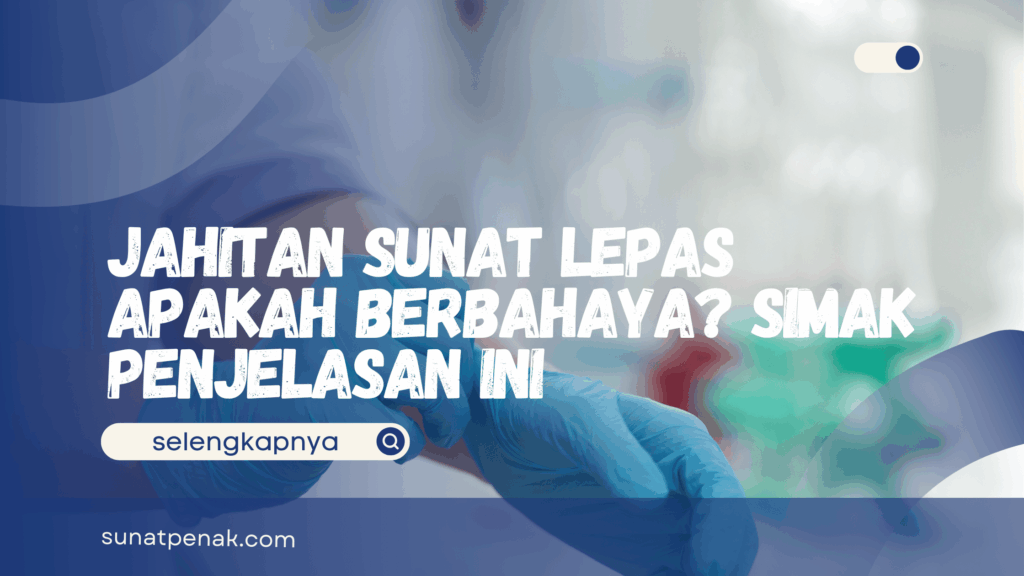 Jahitan Sunat Lepas Apakah Berbahaya