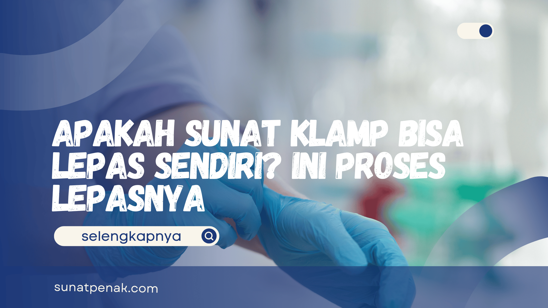 Apakah Sunat Klamp Bisa Lepas Sendiri
