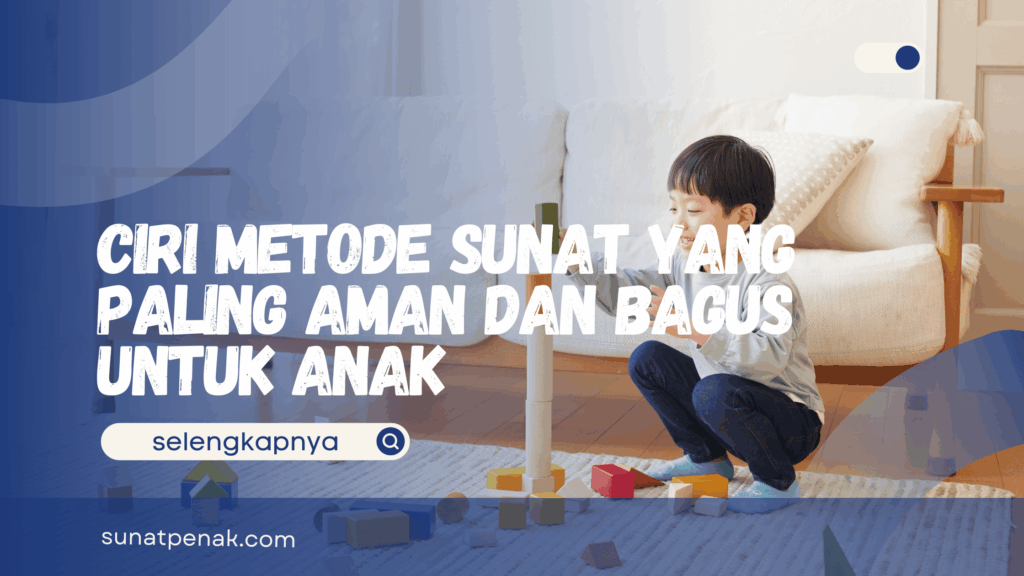 Metode Sunat yang Paling Aman dan Bagus