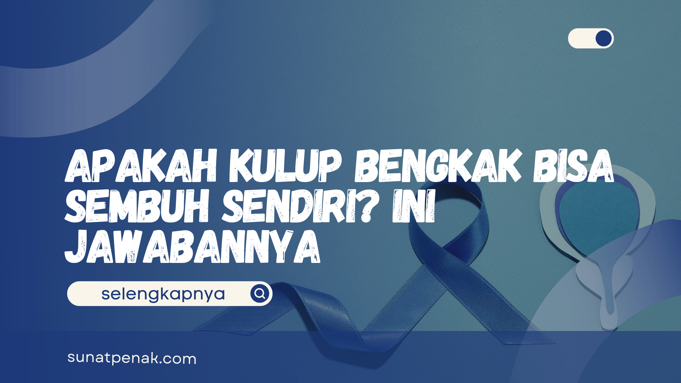 Apakah Kulup Bengkak Bisa Sembuh Sendiri