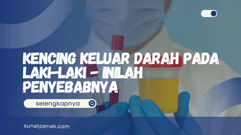 Kencing Keluar Darah Pada Laki-Laki