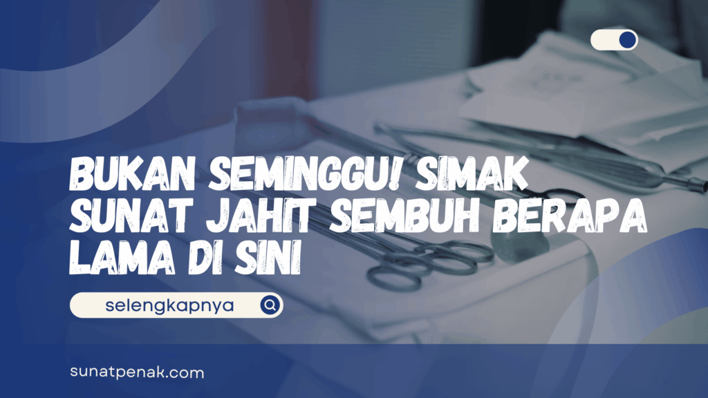 Sunat Jahit Sembuh Berapa Lama