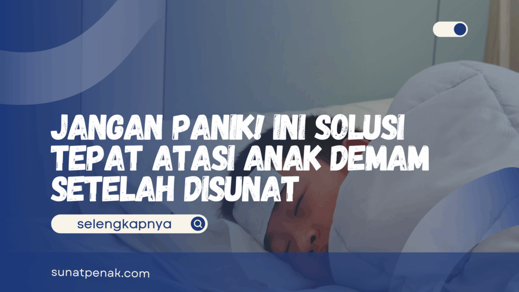 Anak Demam Setelah Disunat