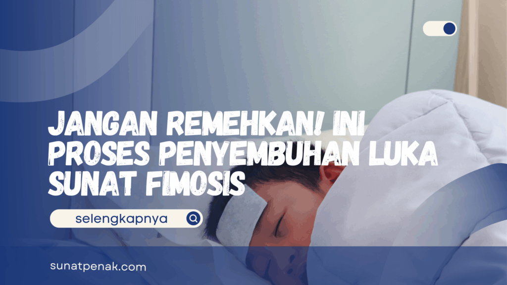 Penyembuhan Luka Sunat Fimosis
