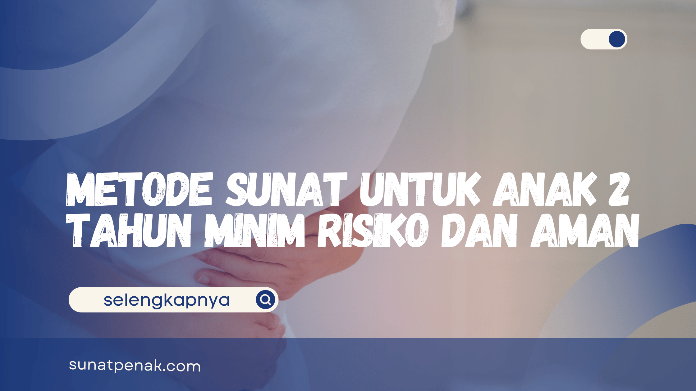 Metode Sunat untuk Anak 2 Tahun