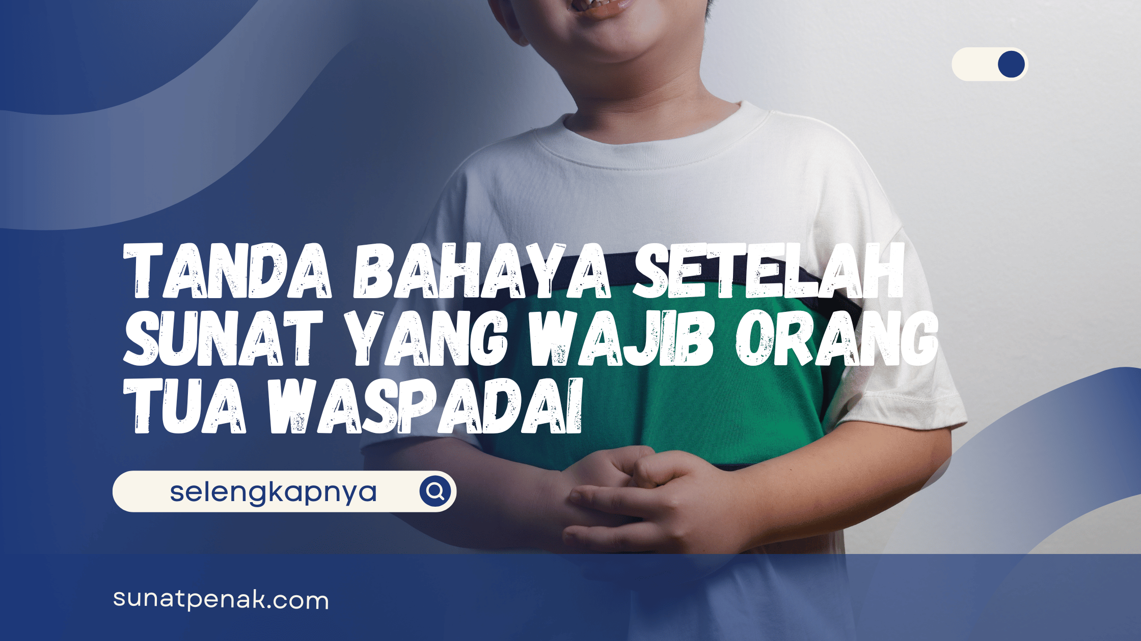 Tanda Bahaya Setelah Sunat