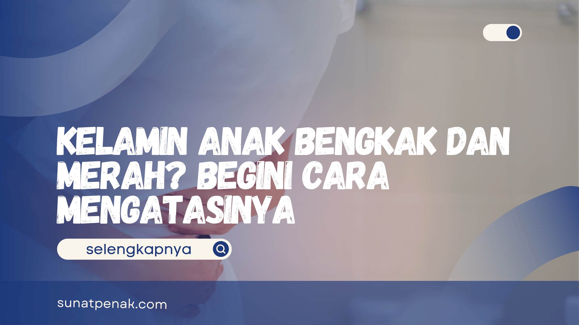 Kelamin Anak Bengkak dan Merah