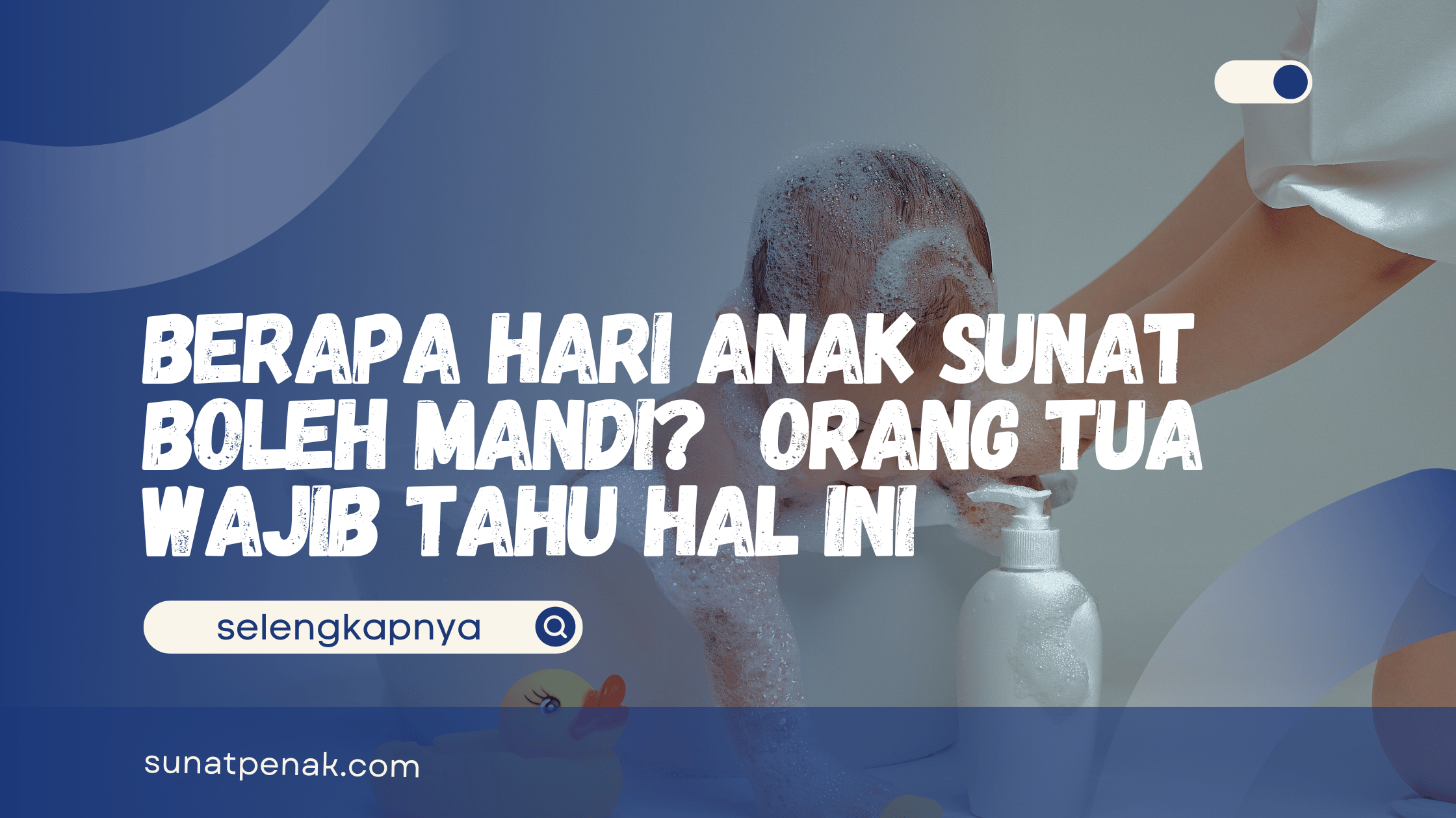 Berapa hari anak sunat boleh mandi