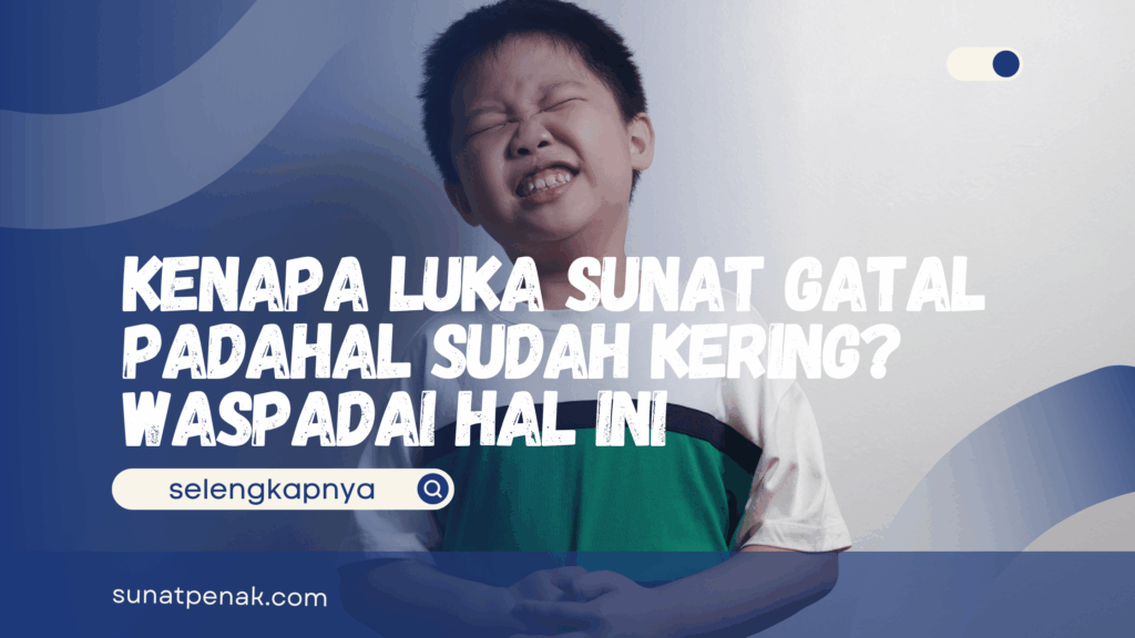 Kenapa Luka Sunat Gatal