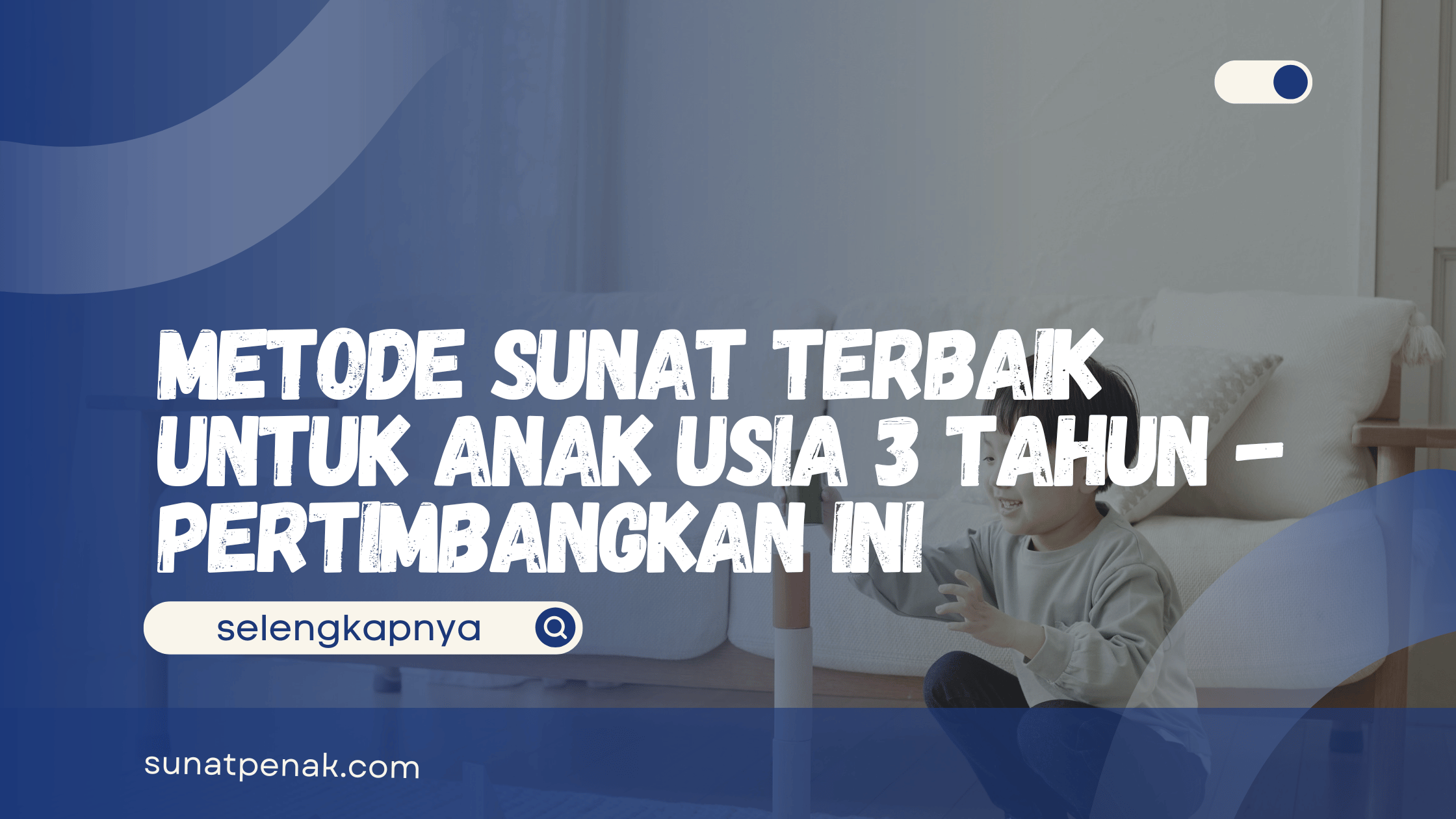 Metode Sunat Terbaik untuk Anak Usia 3 Tahun