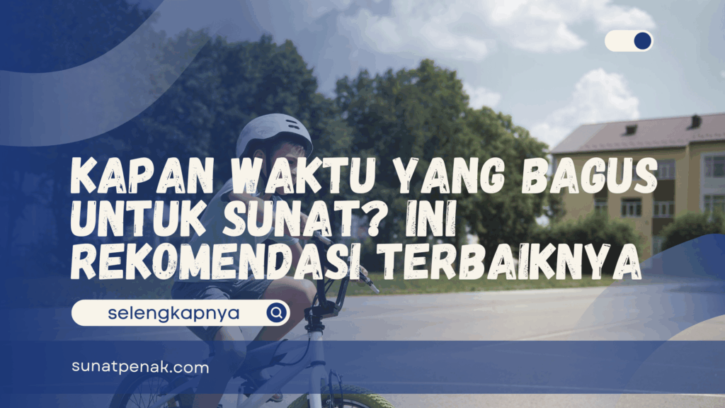 Kapan Waktu yang bagus untuk sunat