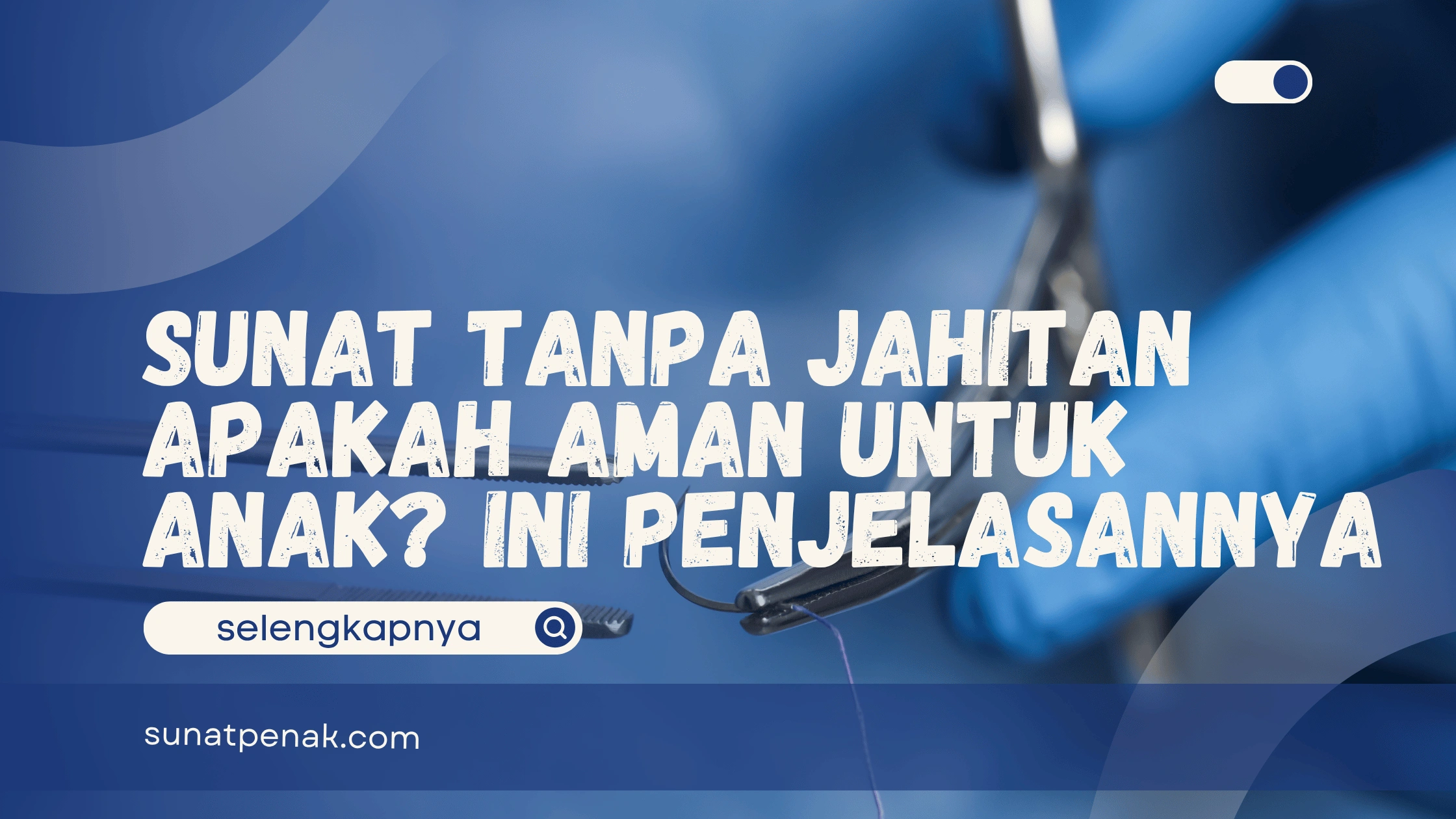 Sunat Tanpa Jahitan Apakah Aman untuk Anak