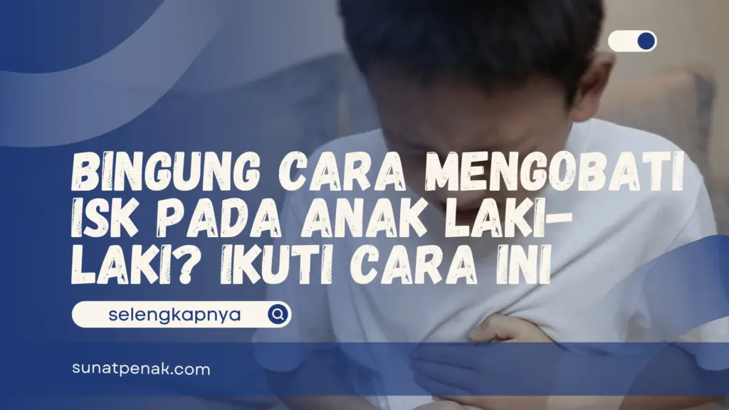 cara mengobati isk pada anak laki-laki