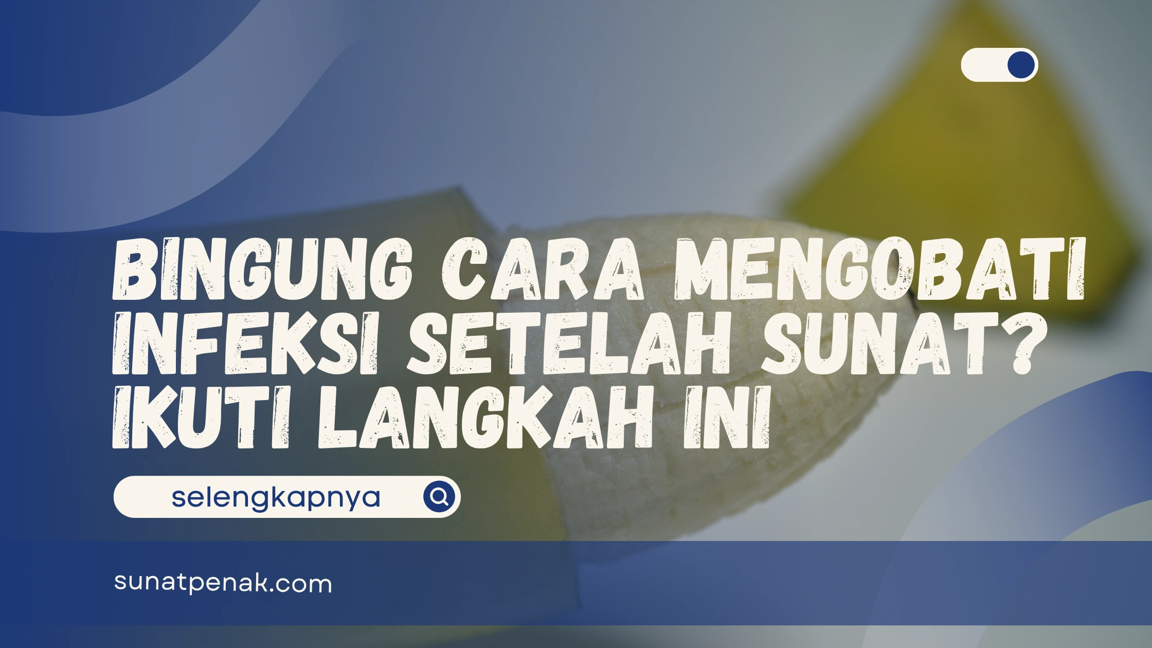 cara mengobati infeksi setelah sunat