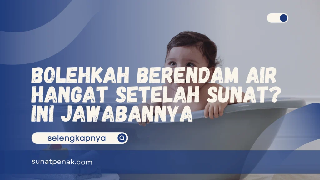 Berendam Air Hangat Setelah Sunat
