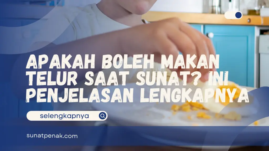 Apakah Boleh Makan Telur Saat Sunat
