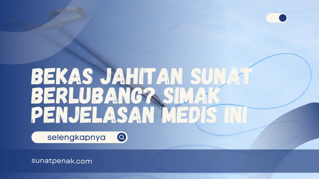 Bekas jahitan sunat berlubang